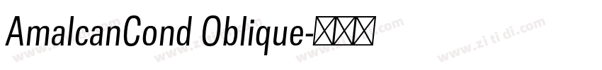 AmalcanCond Oblique字体转换 AmalcanCond Oblique字体转换